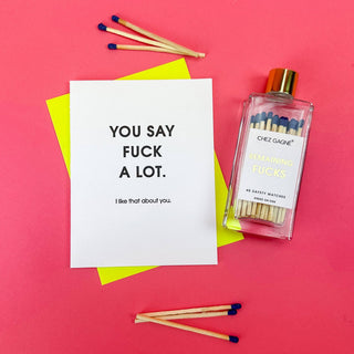 You Say Fuck A Lot Letterpress Greeting Card.