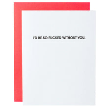 Load image into Gallery viewer, Letterpress Greeting Card - F*cked Without You
