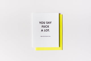 You Say Fuck A Lot Letterpress Greeting Card.