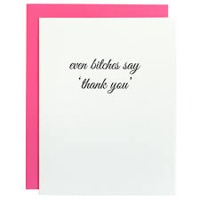 Chez Gagne' Even Bitches Say Thank You Card
