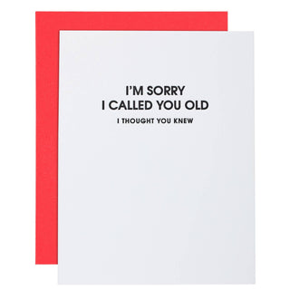 I Am Sorry I Called You Old -Funny Birthday Letterpress Card.