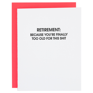 Retirement: Because You're Too Old for This Shit - Letterpress Card.