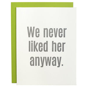 We Never Liked Her Anyway Letterpress Card