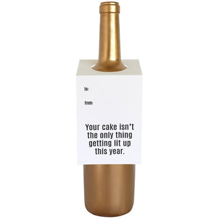 Wine & Spirit Tag - "Your Cake Isn't the Only Thing Getting Lit..."